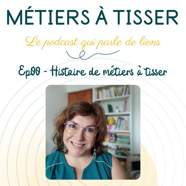 cover art for Ep00 : Histoire de métiers à tisser