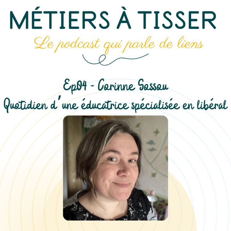 cover art for EP 04 : Corinne Sossou - Quotidien d'une éducatrice spécialisée en libéral
