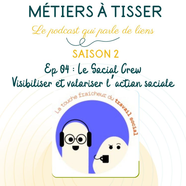 cover art for Ep 4 : Le Social Crew - Visibiliser et valoriser l'action sociale