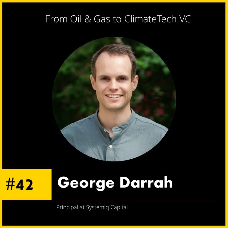 cover art for #42 George Darrah - Principal at Systemiq Capital - From Oil & Gas to ClimateTech VC