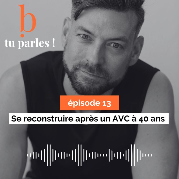 cover art for Se reconstruire après un AVC à 40 ans
