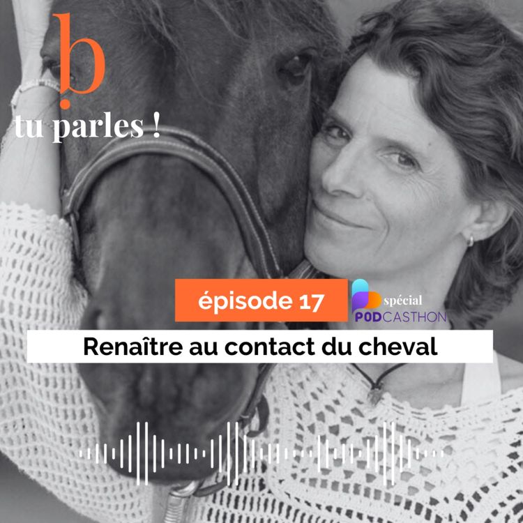 cover art for Renaître au contact du cheval - épisode spécial Podcasthon
