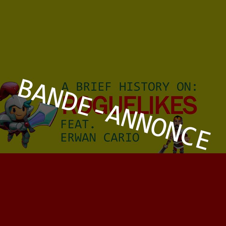 cover art for BANDE-ANNONCE - ITT #1 : l'histoire des Roguelikes avec Erwan Cario