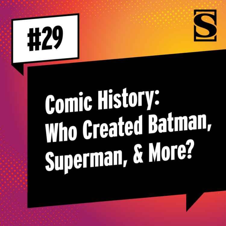 cover art for Comic History: Who Created Batman, Superman, & More?