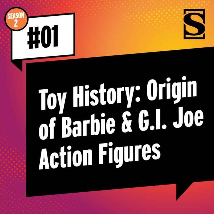 cover art for Toy History: Origin of Barbie & G.I. Joe Action Figures