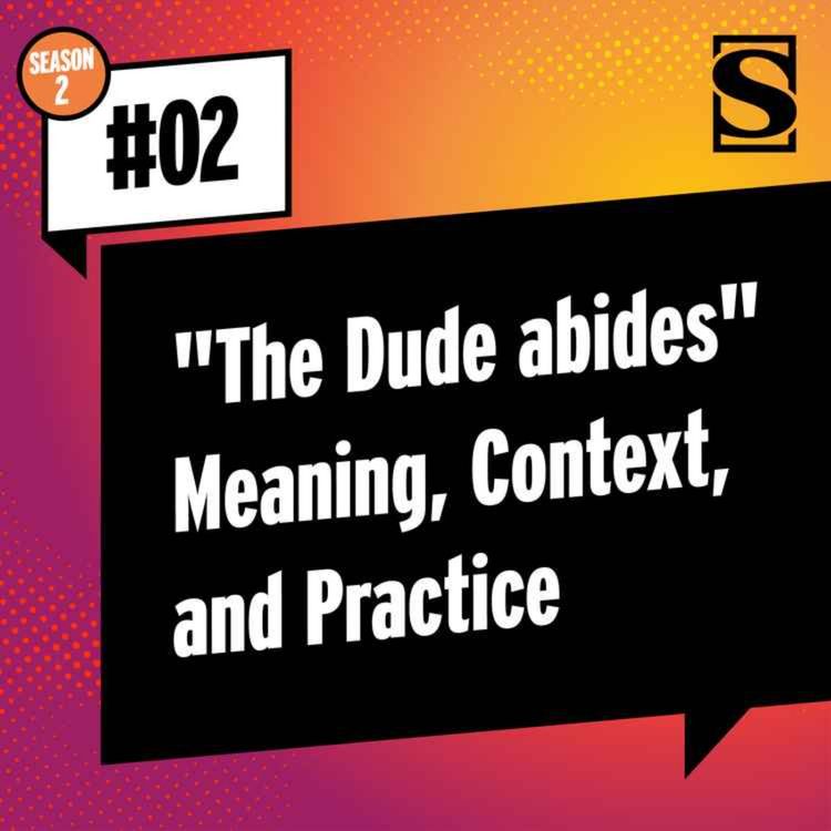 cover art for "The Dude abides" — Meaning, Context, and Practice