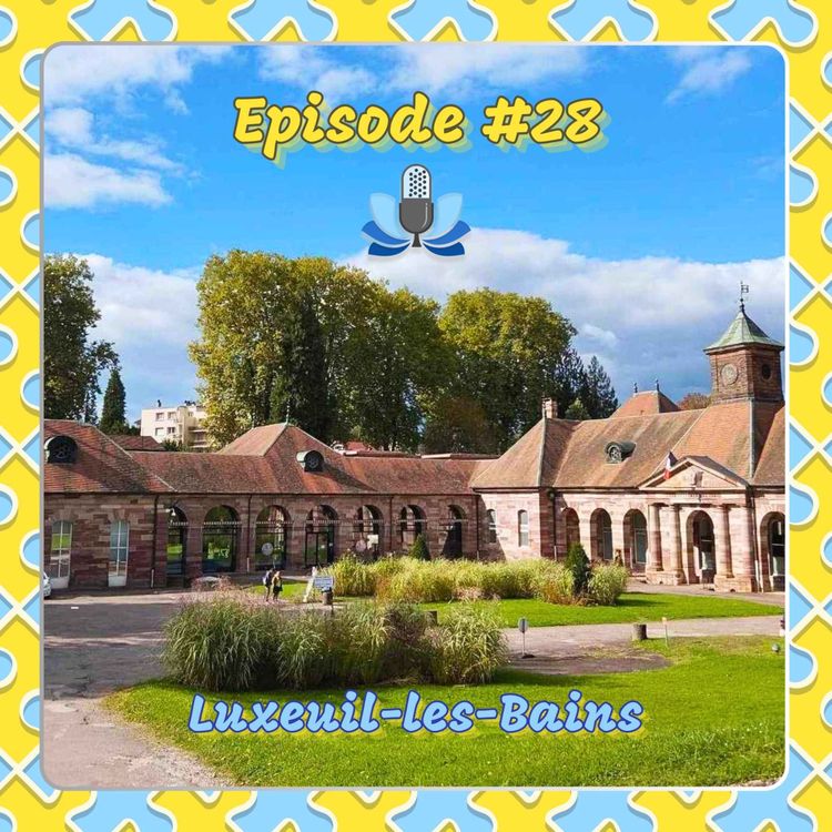 cover art for Episode #28 - Luxeuil-les-Bains