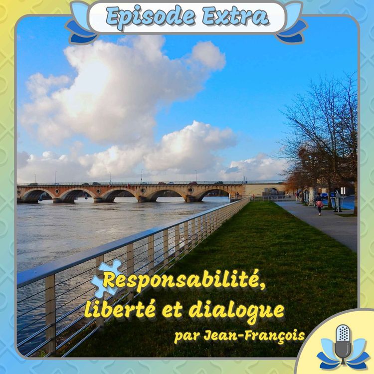 cover art for Bonus #3 - Responsabilité, liberté et dialogue, par Jean-François