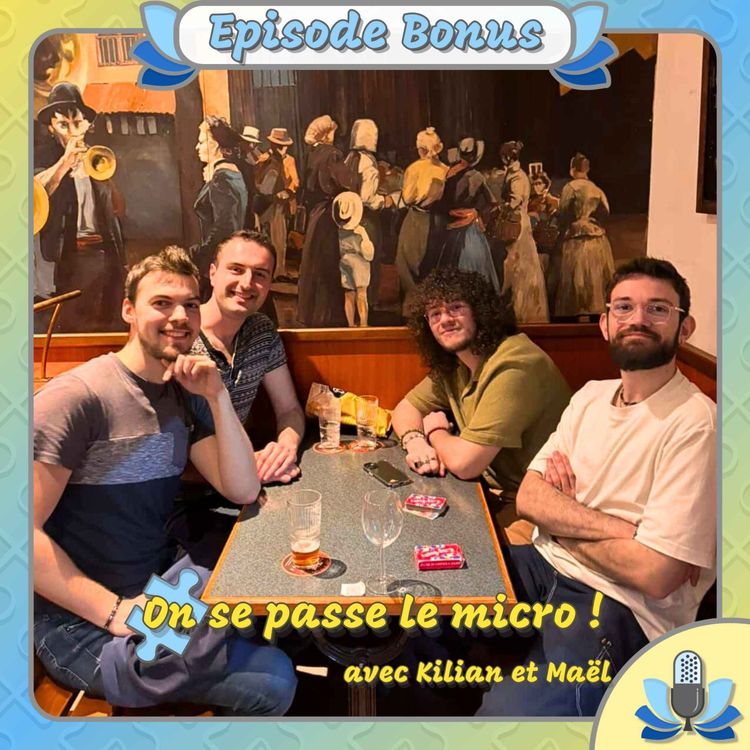 cover art for Bonus #5 - On se passe le micro, avec Kilian et Maël