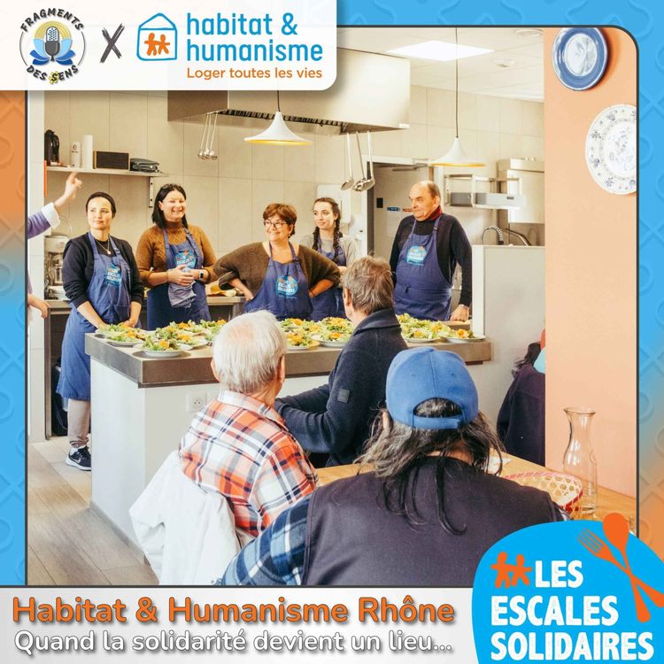cover art for Habitat et Humanisme Rhône - Quand la solidarité devient un lieu...