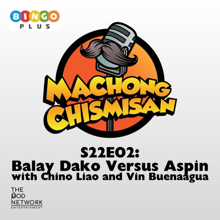 cover art for S22E02: Balay Dako Versus Aspin with Chino Liao and Vin Buenaagua