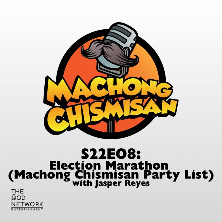 cover art for S22E08: Election Marathon (Machong Chismisan Party List) with Jasper Reyes