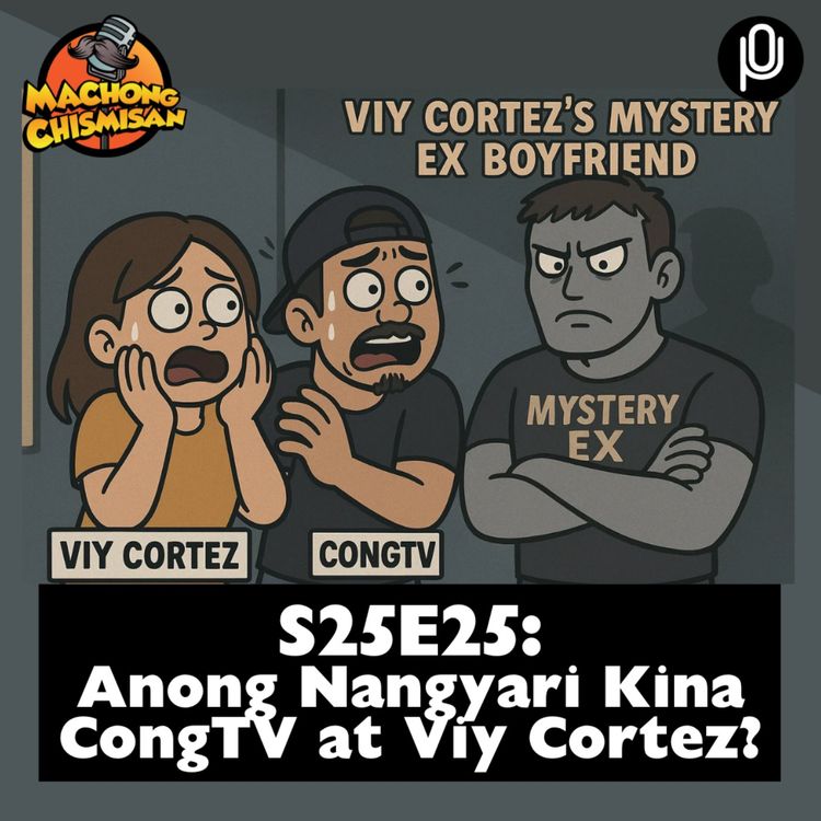 cover art for S25E25: Anong Nangyari Kina CongTV at Viy Cortez?	
