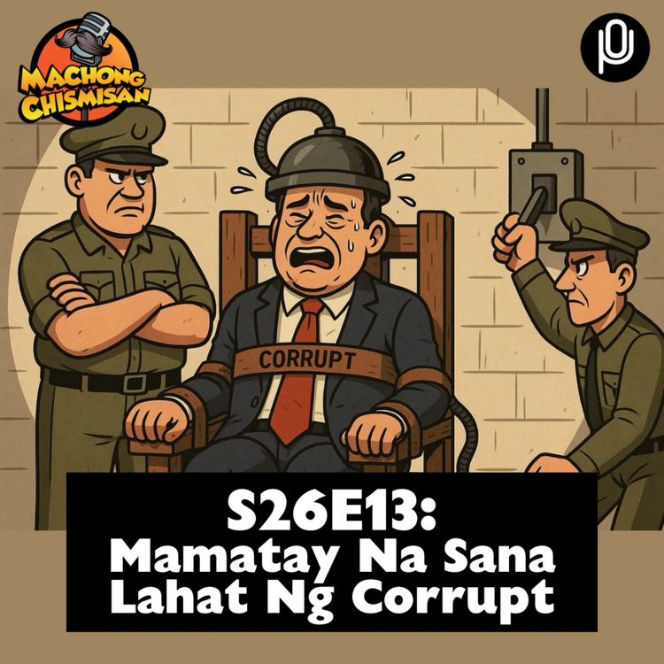 cover art for S26E13: Mamatay Na Sana Lahat Ng Corrupt