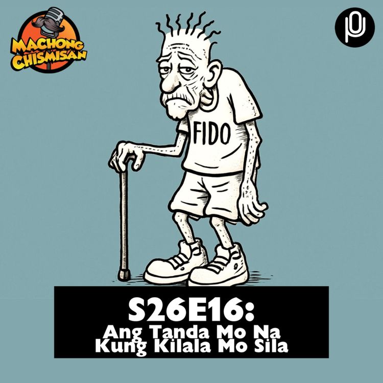 cover art for S26E16: Ang Tanda Mo Na Kung Kilala Mo Sila