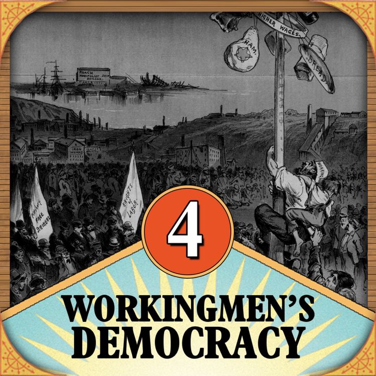 cover art for Episode 4: Workingmen's Democracy