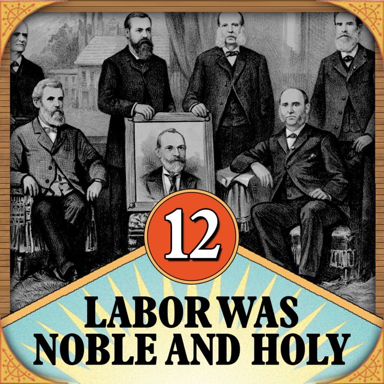cover art for Episode 12: Labor Was Noble and Holy