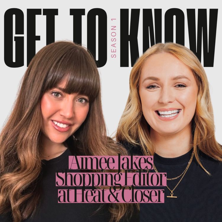 cover art for Shopping Editor at Heat & Closer, Aimee Jakes - "You kind of get that influencer life without being an influencer"