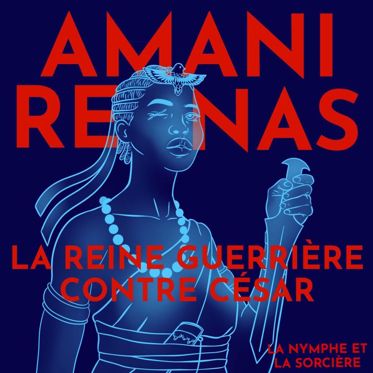 cover art for Amanirenas, reine-guerrière du Soudan contre l'Empire romain