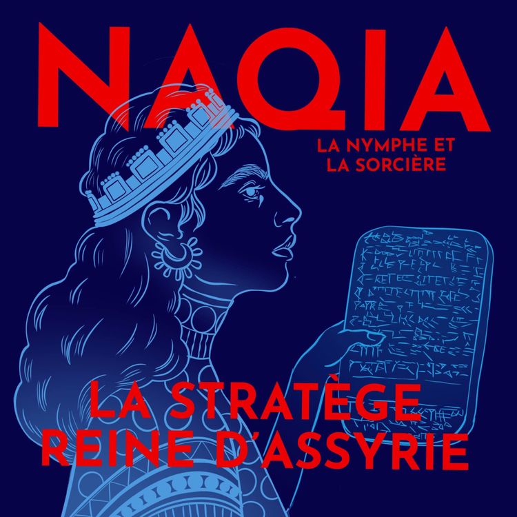 cover art for Naqia, la stratège reine de l'Empire assyrien