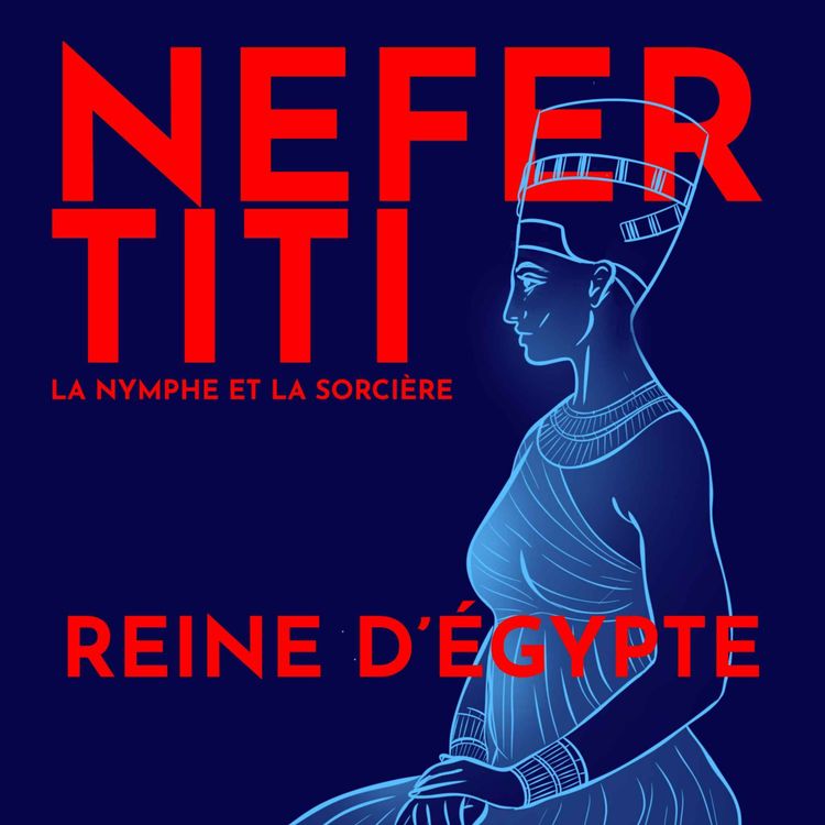 cover art for [BRIEFS] Néfertiti, quelle place dans la réforme d'Akhénaton ?