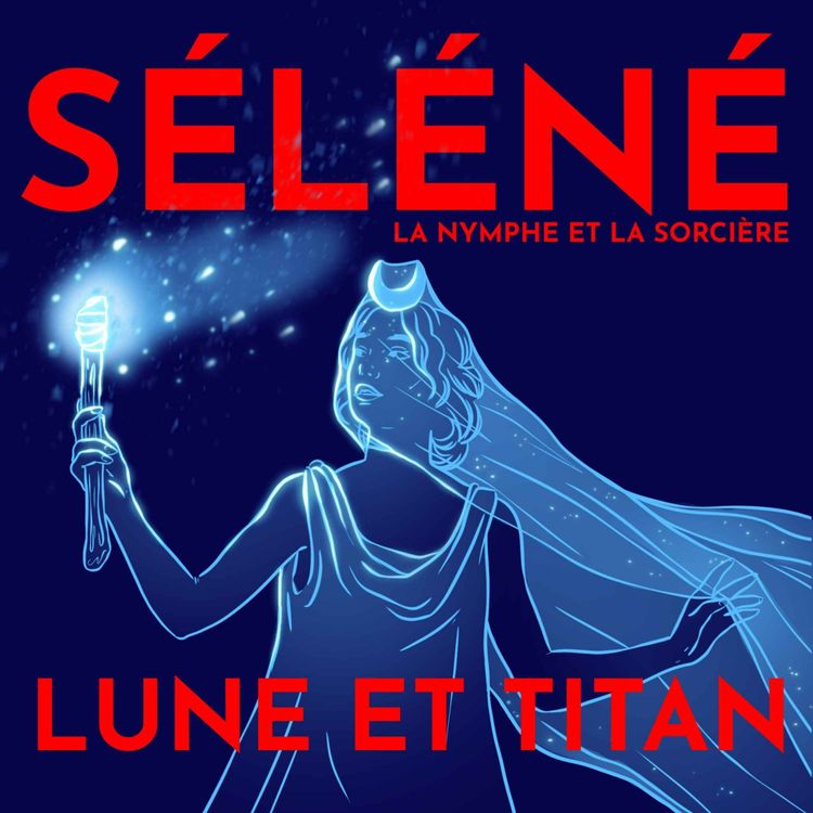 cover art for Séléné, déesse-lune, astre, titan - avec Dr. Julia Wang