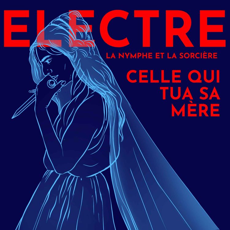 cover art for Electre, la princesse Atride qui tua sa mère - avec Dr. Chloé Drappier