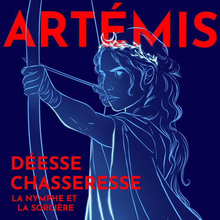 cover art for Artémis, déesse de la chasse et des filles sauvages - avec Dr. Annabelle Amory