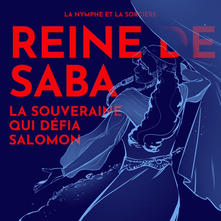 cover art for La Reine de Saba - Balkis, la reine qui défia Salomon - avec Dr. Aurélia Hetzel