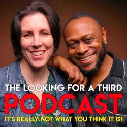 cover art for The Looking for a Third Podcast