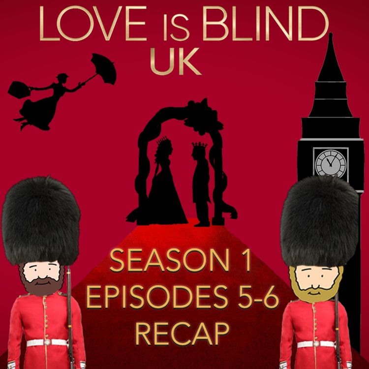 cover art for Love Is Blind UK Season 1 Episodes 5&6 Recap