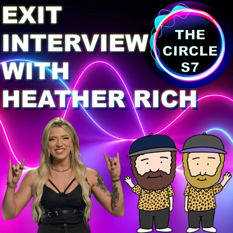 cover art for The Circle Season 7 Exit Interview With Heather Rich