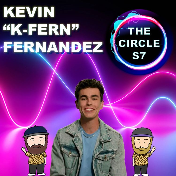 cover art for The Circle Season 7 Exit Interview With Kevin "K-Fern" Fernandez