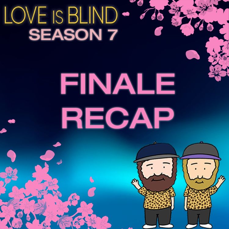 cover art for Love Is Blind Season 7 Finale Recap