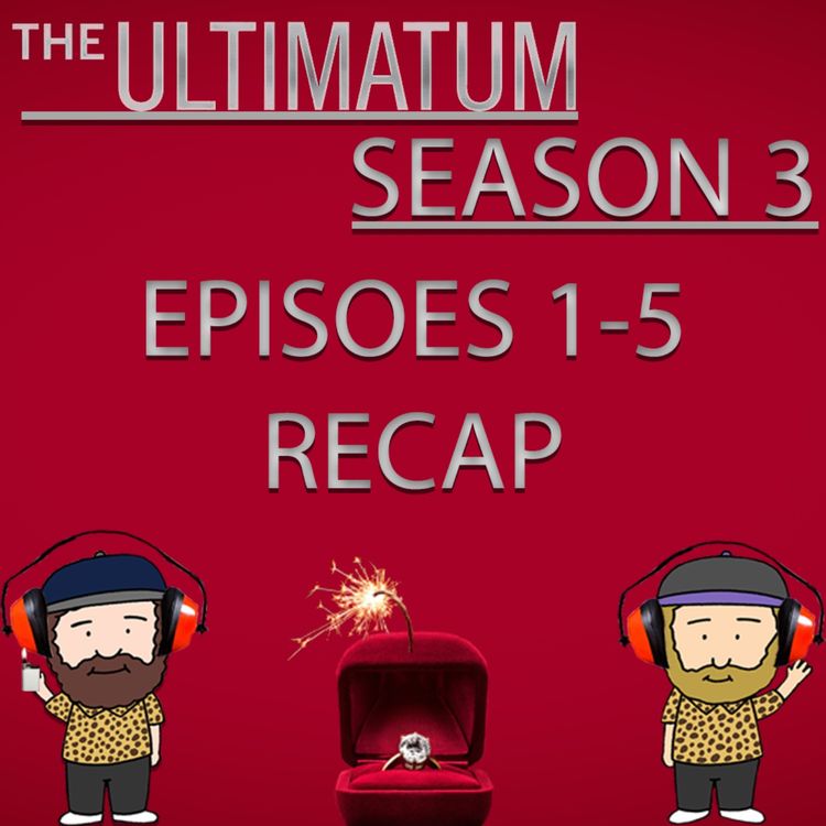 cover art for The Ultimatum Season 3 Episodes 1-5 Recap