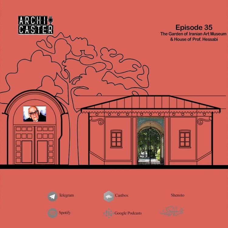cover art for ArchiCaster 035 | باغ موزه هنر ایرانی و موزه دکتر حسابی