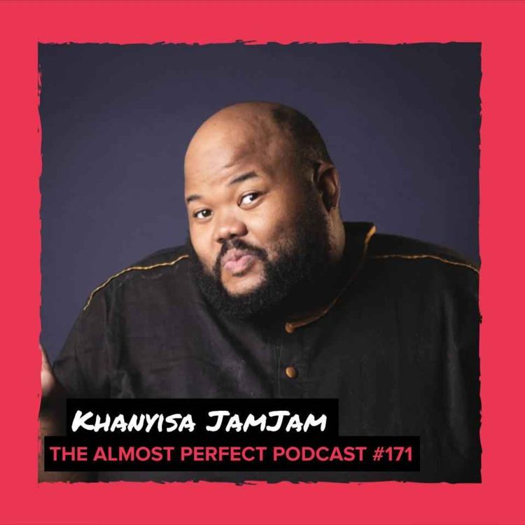 cover art for #171 - Khanyisa JamJam (Comedian - Sorry for the Weight)