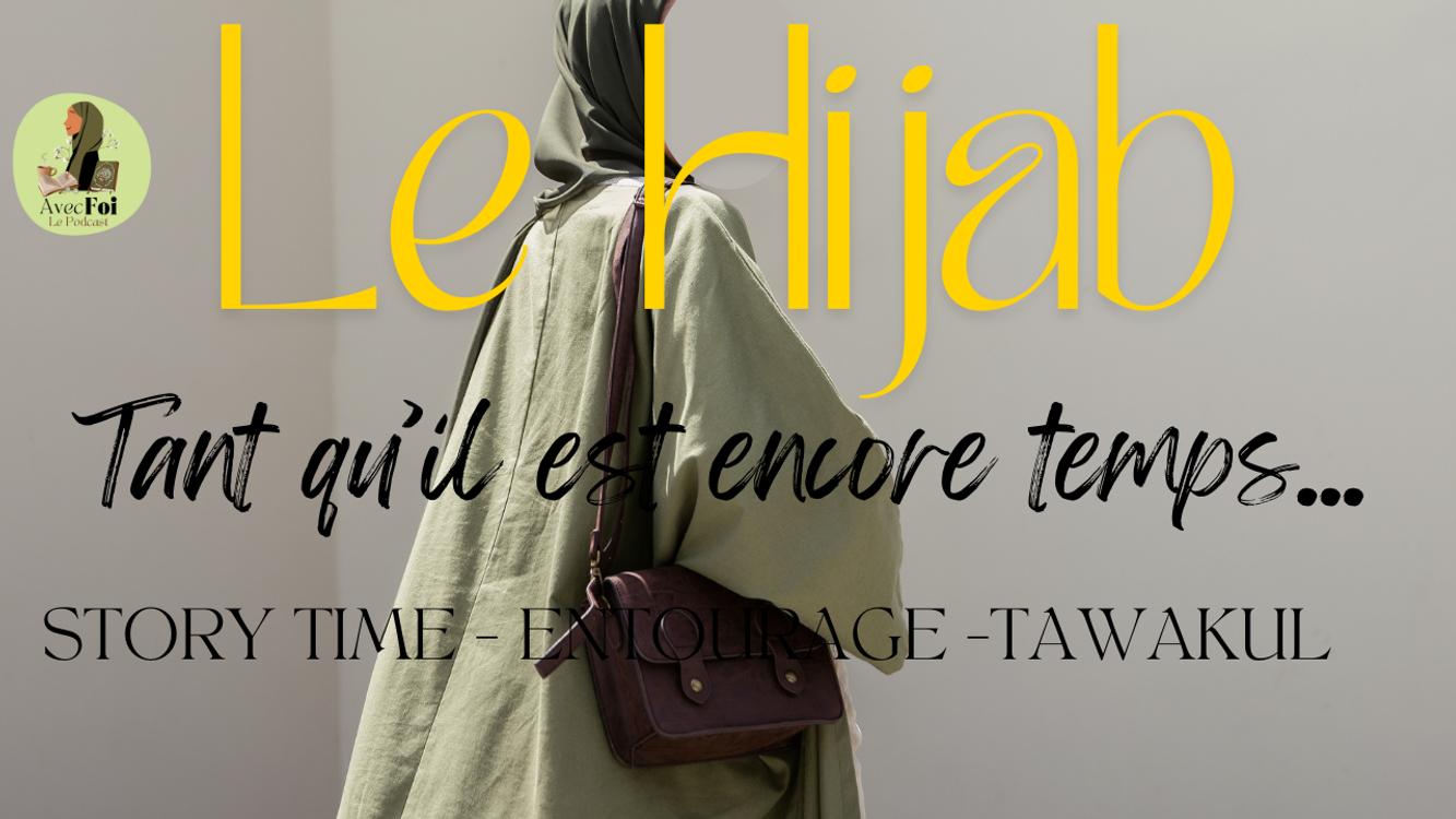 cover art for Le Hijab - Tant qu'il est encore temps... (Story Time, Entourage & Tawakul)
