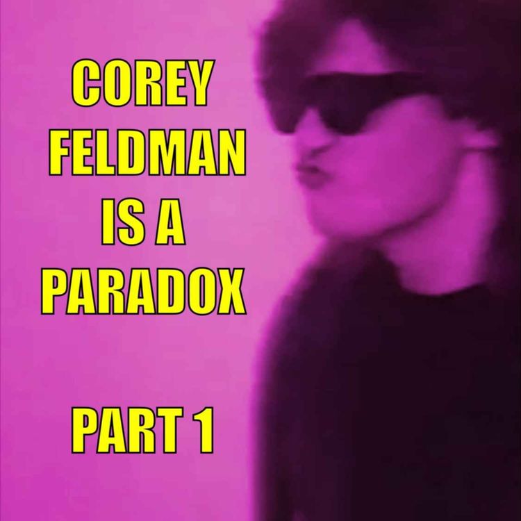 cover art for Corey Feldman is a Paradox .. Part Une