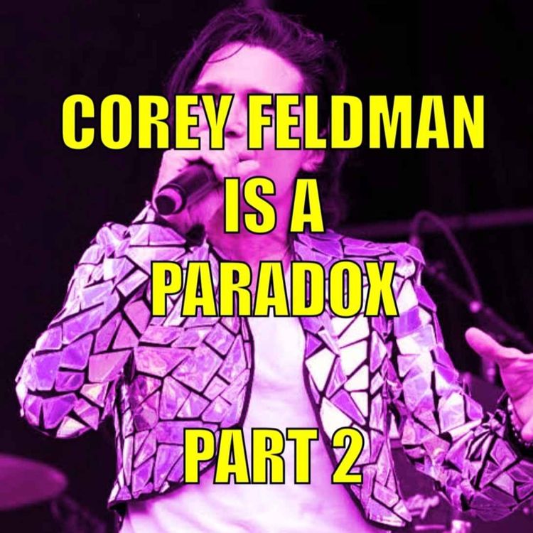 cover art for Corey Feldman is a Paradox .. Part Deux