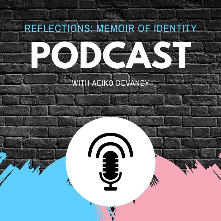 cover art for Welcome to Reflections: Memoir Of Identity Podcast