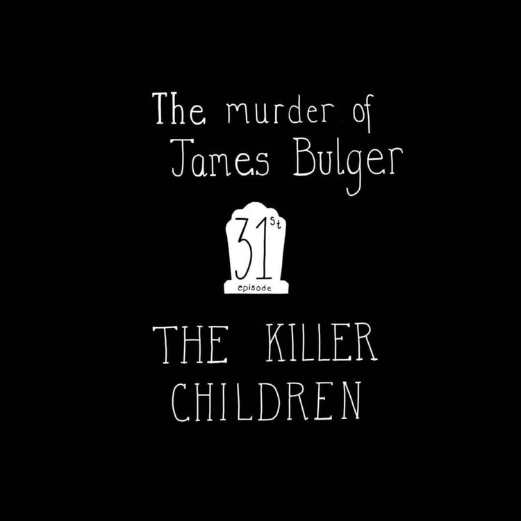 cover art for E31: The Murder of James Bulger - The Killer Children
