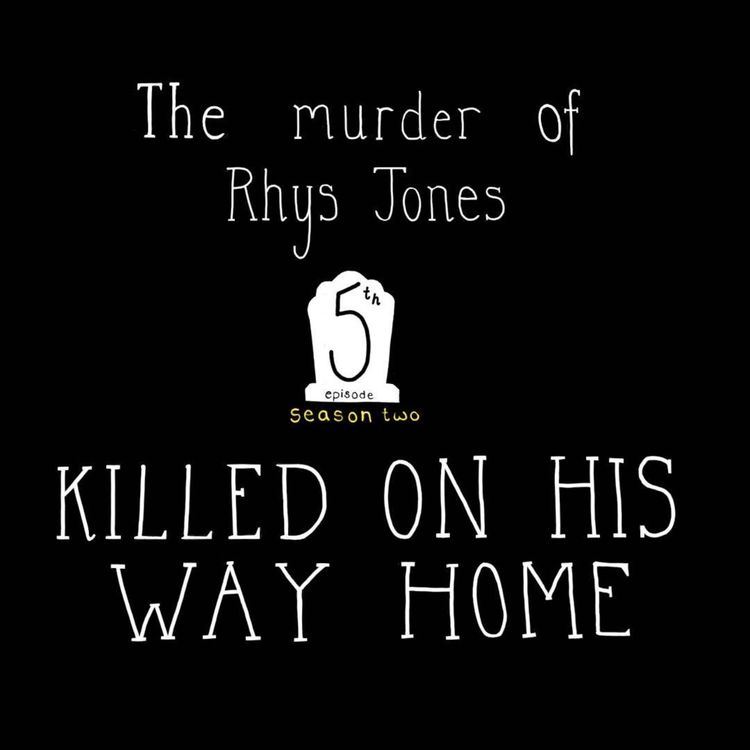 cover art for S2, E5: The Murder of Rhys Jones - Killed On His Way Home