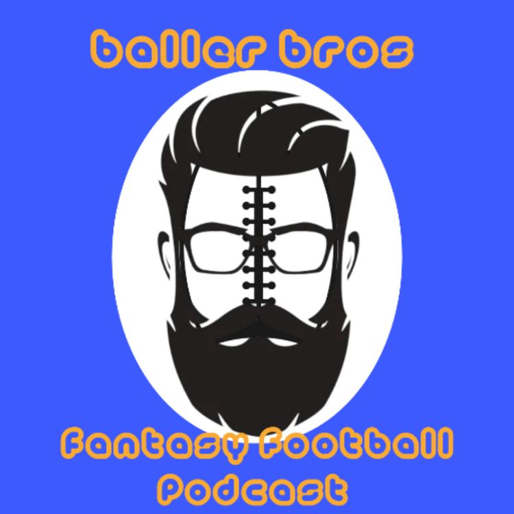 cover art for Baller Bros Fantasy Football Podcast: Episode 5. Top 10 Tight Ends. Koolaid Digger Deepin' Himself Into a Hole