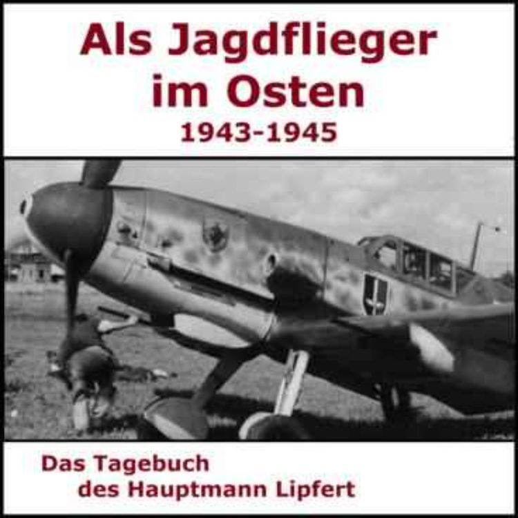 cover art for #9 Als Jagdflieger im Osten 1943 - 1945 - Hauptmann Lipfert