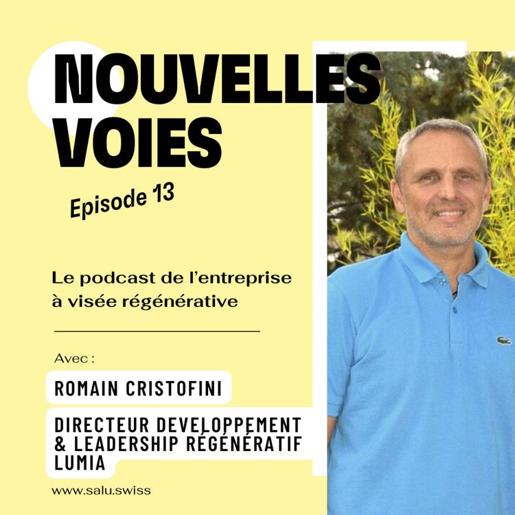 cover art for #13. “Le leadership doit être régénératif” avec Romain Cristofini, de Lumia.