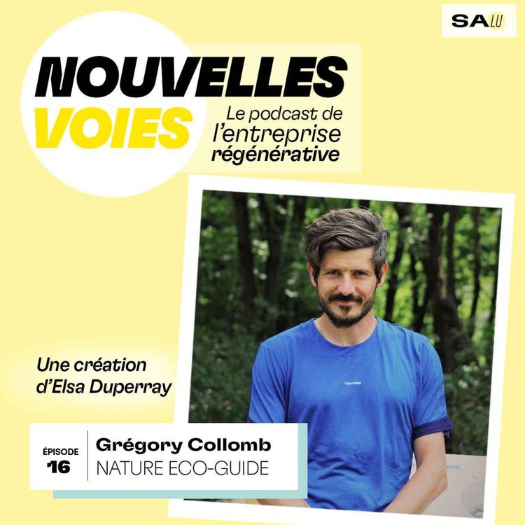cover art for #16. Marcher et observer la nature pour mieux comprendre nos environnements professionnels, avec Gregory Collomb