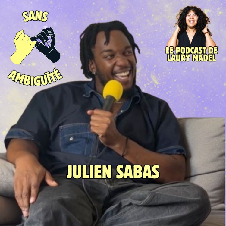 cover art for S2E12 : Julien Sabas "Même si t'es ma soeur, t'es pas ma soeur"
