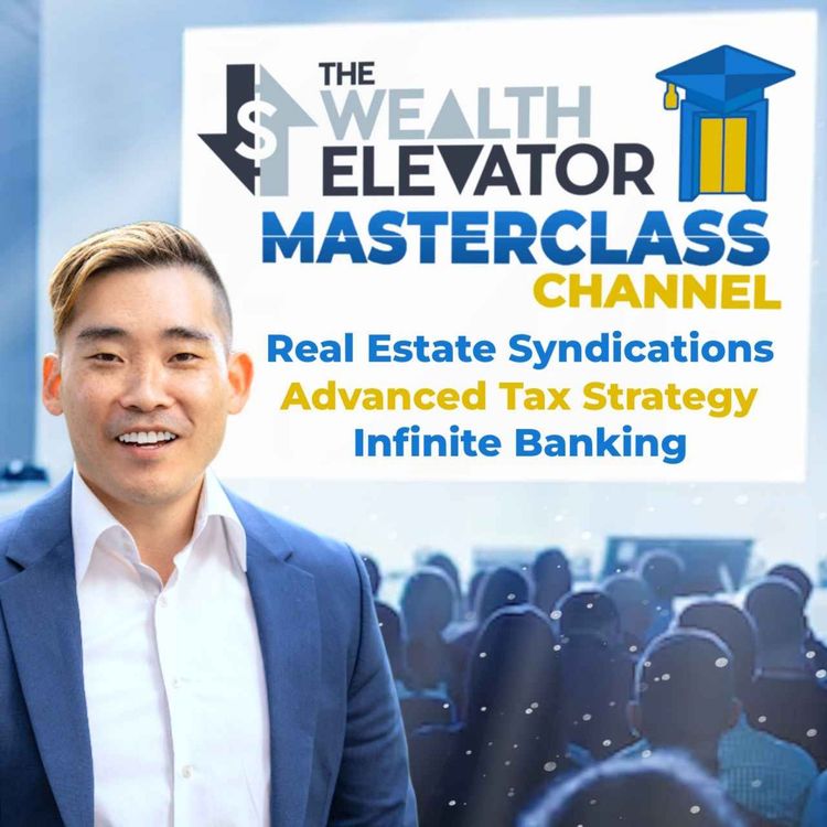cover art for The Wealth Elevator Masterclass: Part 4 - Understanding Syndications and Accredited Investors
