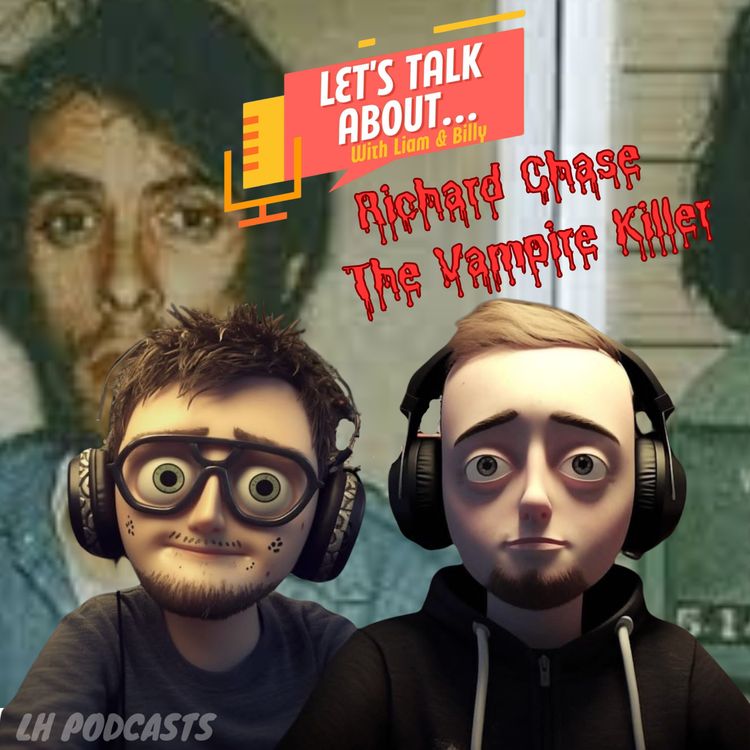 cover art for Let's Talk About... Richard Chase, The Vampire Killer! Ep.31
